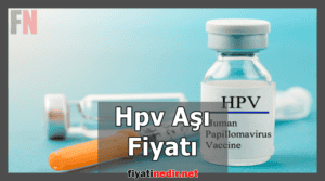 Hpv Aşısı Fiyatları 2023 Zam Geldi Fiyatı Nedir