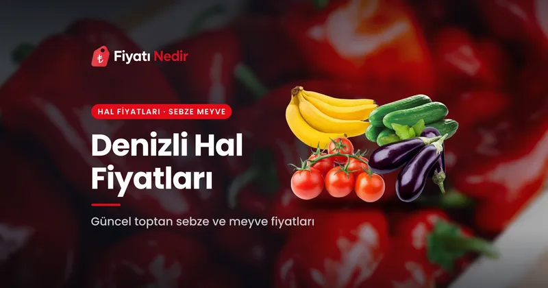 Denizli Hal Fiyatları