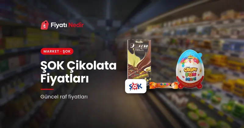 ŞOK Çikolata Fiyatları