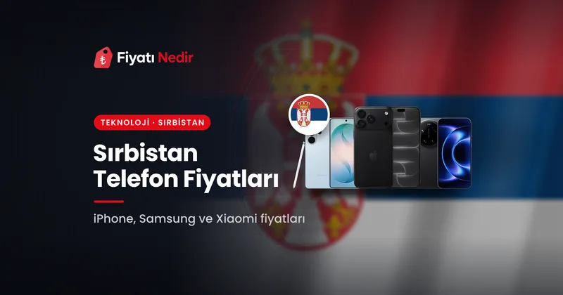 Sırbistan Telefon Fiyatları kapak görseli