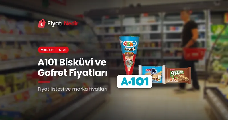 A101 bisküvi ve gofret fiyatları
