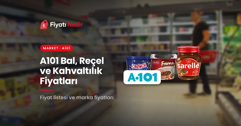 A101 bal, reçel ve kahvaltılık fiyatları