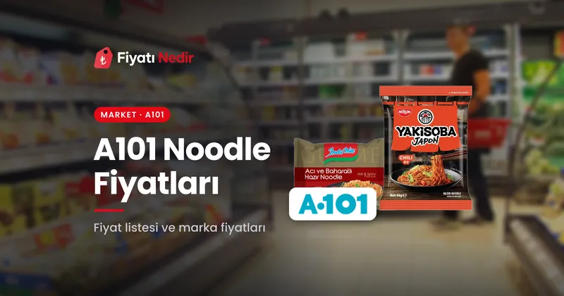 A101 noodle fiyatları