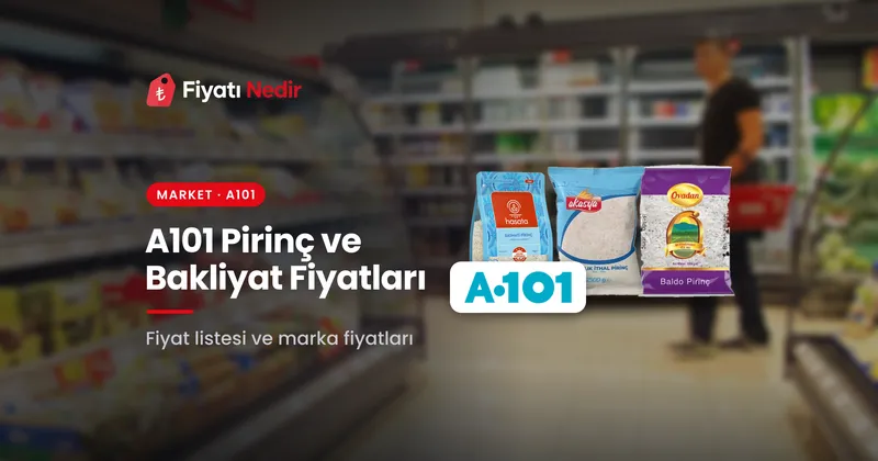 A101 pirinç ve bakliyat fiyatları