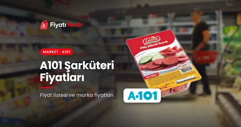 A101 şarküteri fiyatları