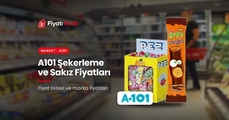 A101 şekerleme ve sakız fiyatları