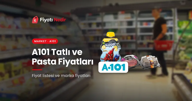 A101 tatlı ve pasta fiyatları