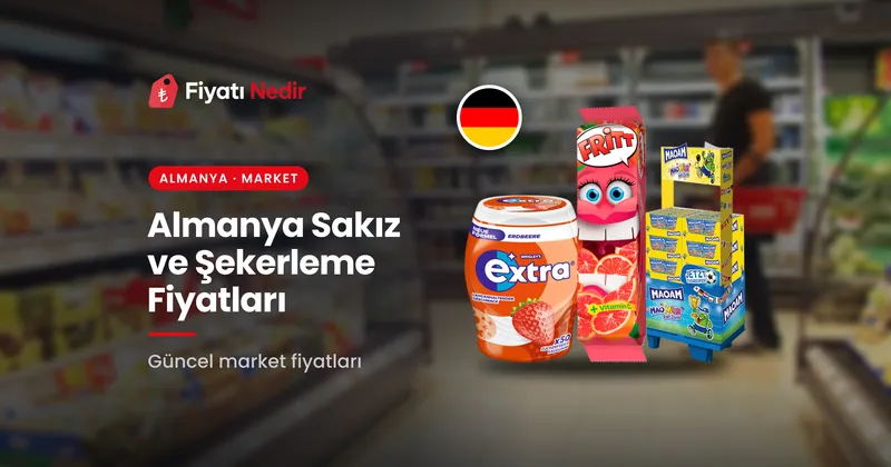 Almanya sakız ve şekerleme fiyatları