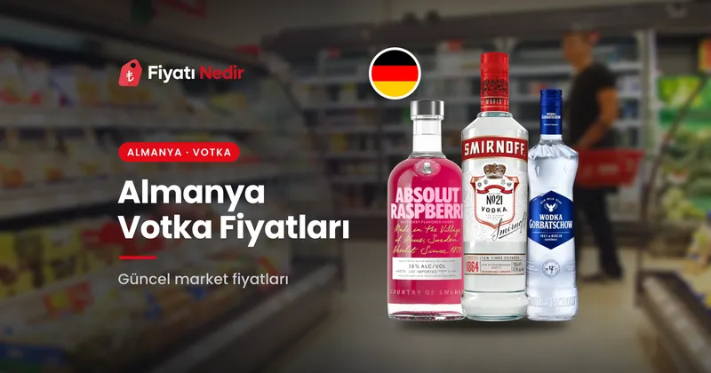 Almanya votka fiyatları