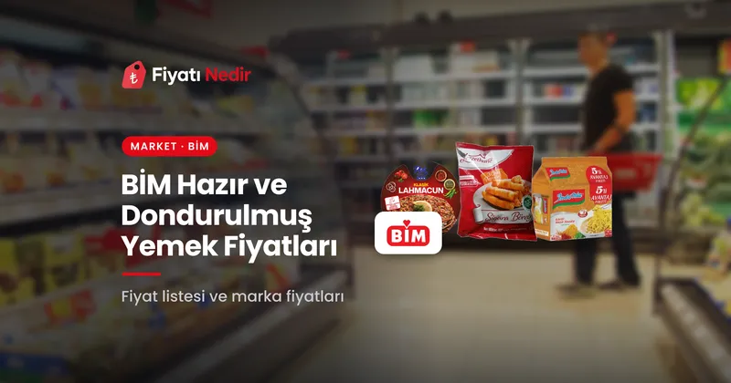 Bim hazır ve dondurulmuş yemek fiyatları
