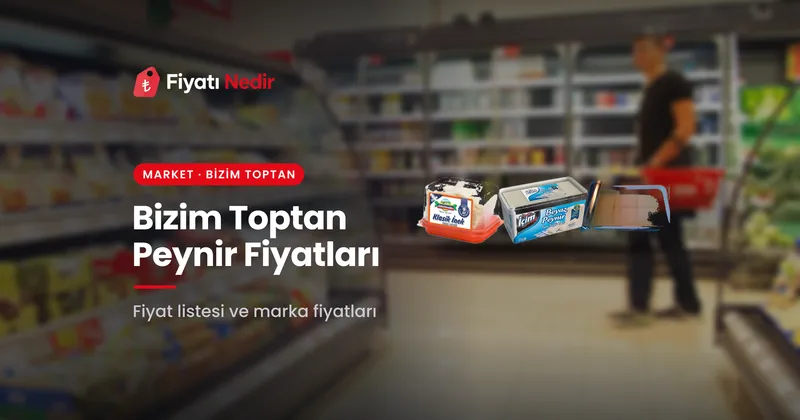 Bizim toptan peynir fiyatları
