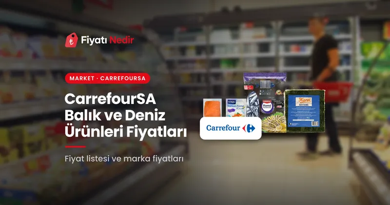 Carrefoursa balık ve deniz ürünleri fiyatları