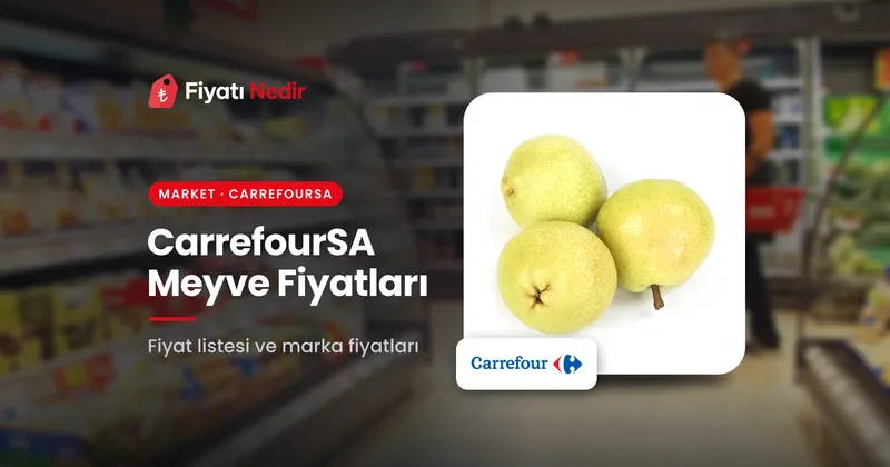 Carrefoursa meyve fiyatları