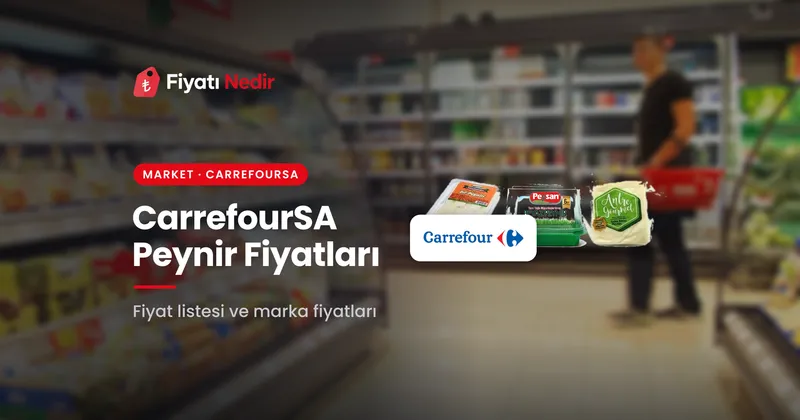Carrefoursa peynir fiyatları