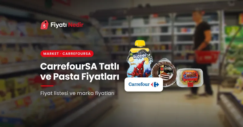 Carrefoursa tatlı ve pasta fiyatları