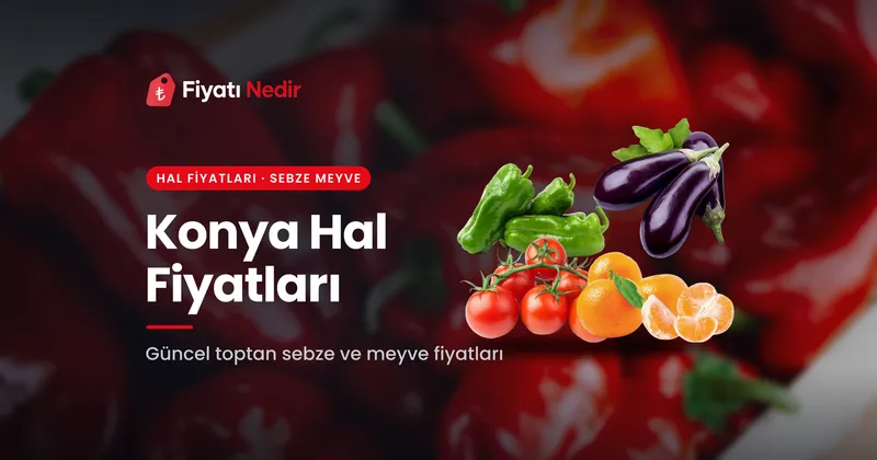 Konya Hal Fiyatları