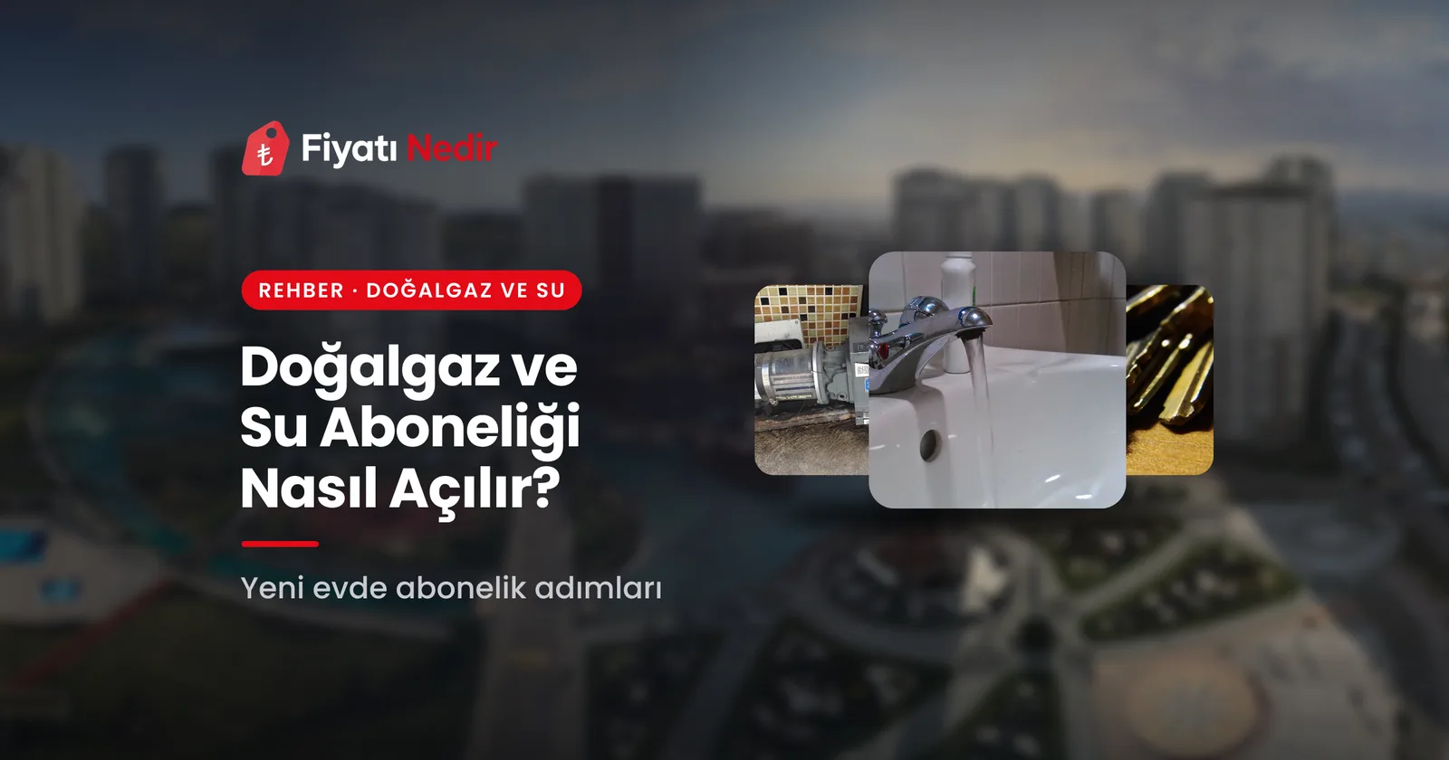 Doğalgaz ve Su Aboneliği Nasıl Açılır? Belgeler, Güvence, İptal