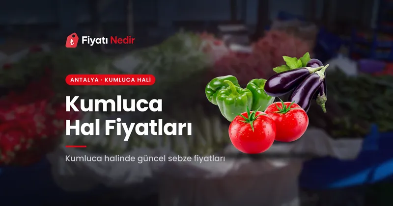 Kumluca Hal Fiyatları