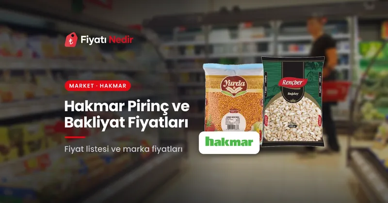 Hakmar pirinç ve bakliyat fiyatları