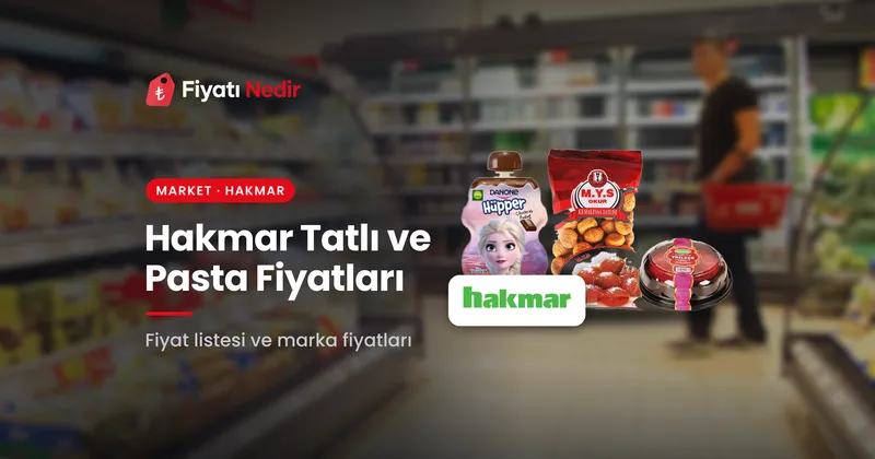 Hakmar tatlı ve pasta fiyatları