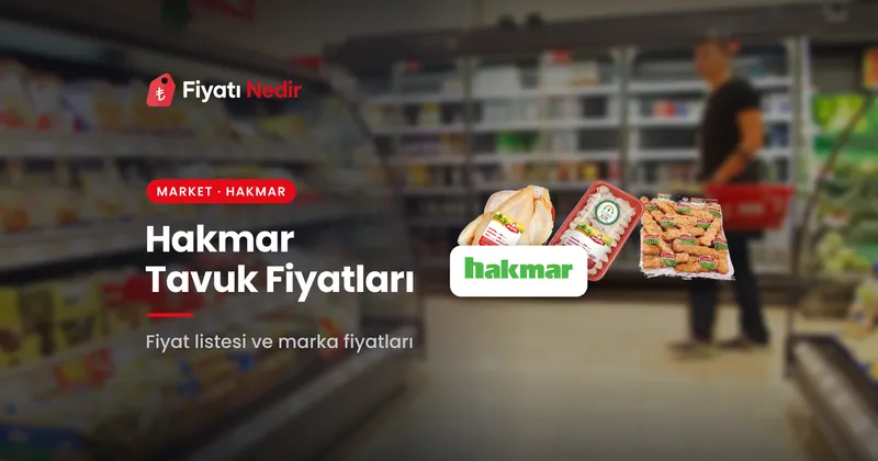 Hakmar tavuk fiyatları