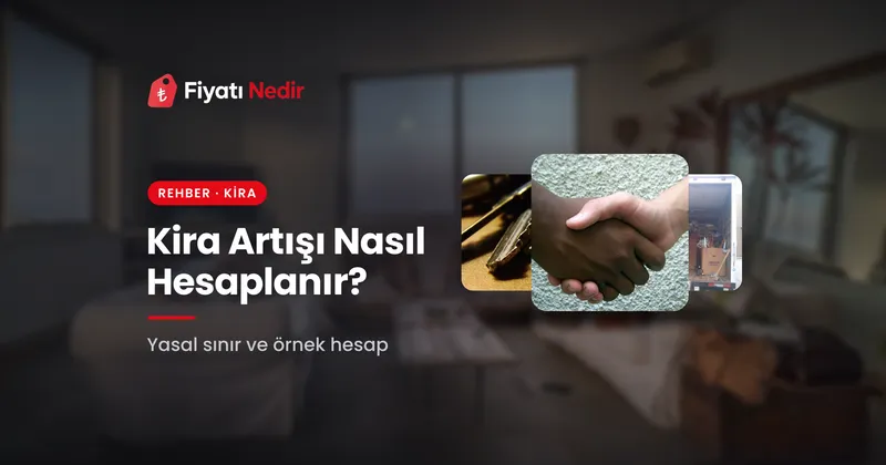 Kira Artışı Nasıl Hesaplanır? Yasal Sınır, Örnek ve Haklarınız
