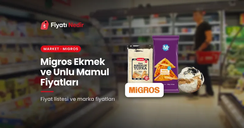 Migros ekmek ve unlu mamul fiyatları