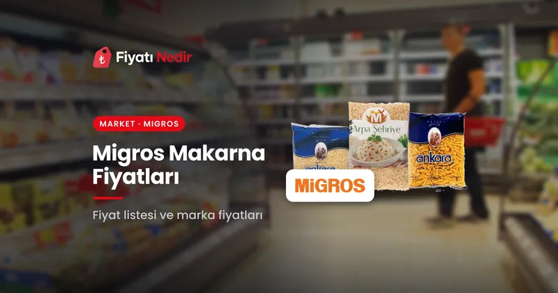 Migros makarna fiyatları