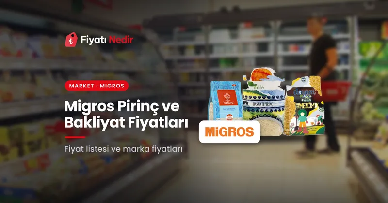 Migros pirinç ve bakliyat fiyatları