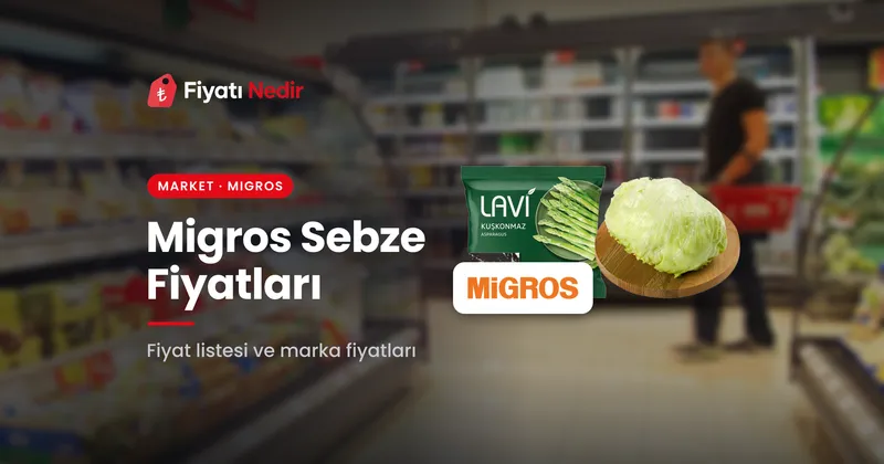 Migros sebze fiyatları