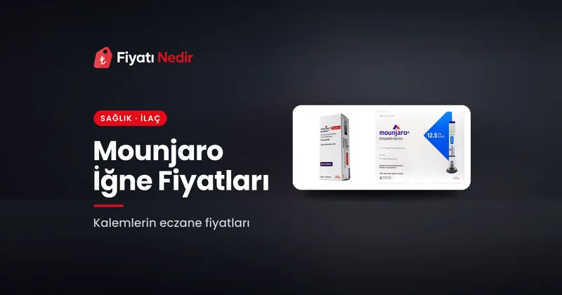 Mounjaro iğne fiyatları