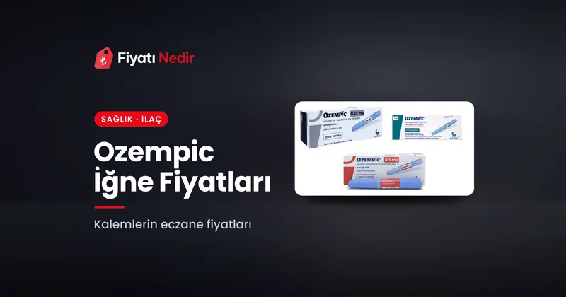 Ozempic iğne fiyatları