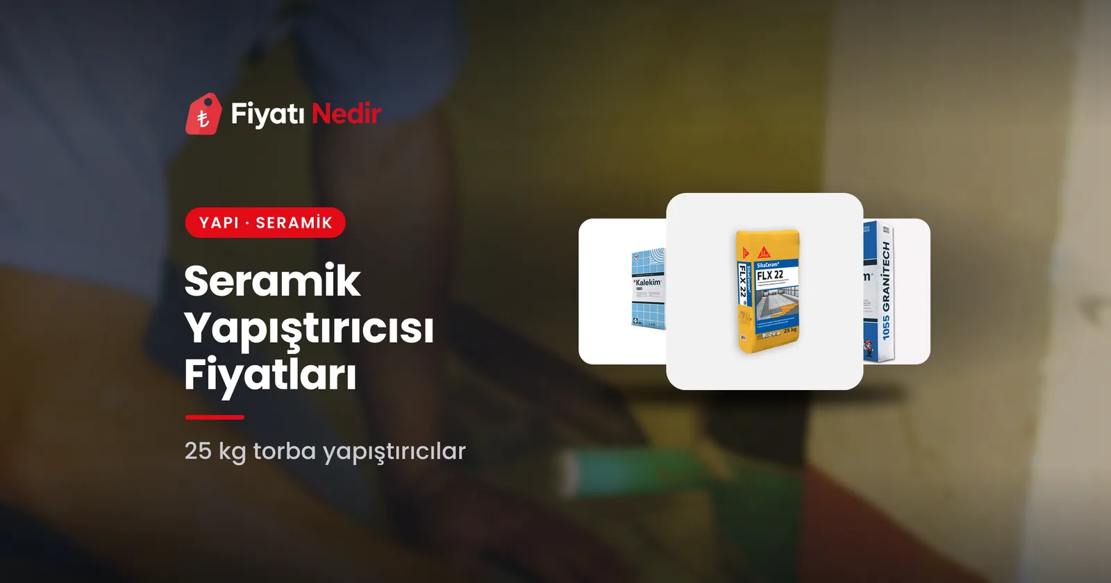 Seramik yapıştırıcısı fiyatları