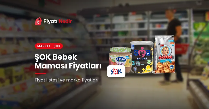 Şok bebek maması fiyatları