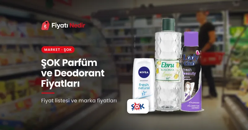 Şok parfüm ve deodorant fiyatları