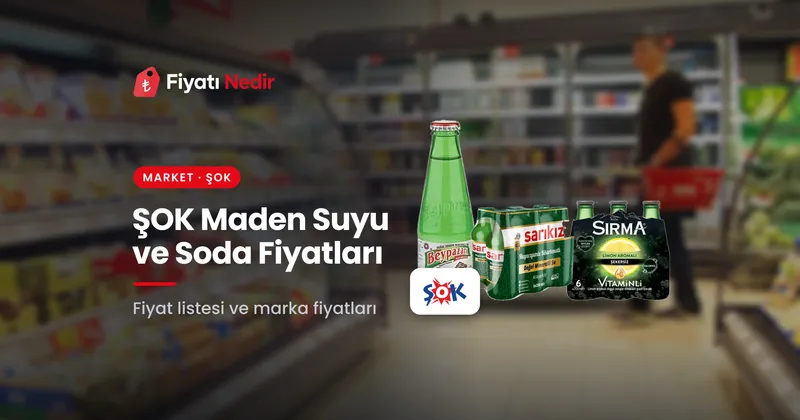 Şok maden suyu ve soda fiyatları