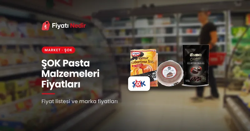 Şok pasta malzemeleri fiyatları