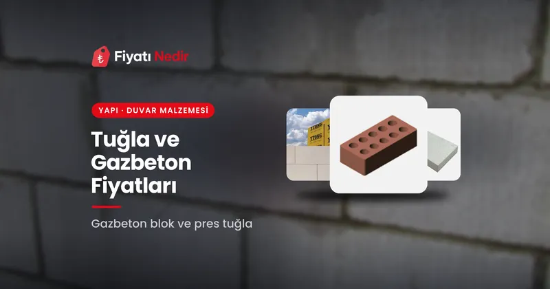 Tuğla ve gazbeton fiyatları