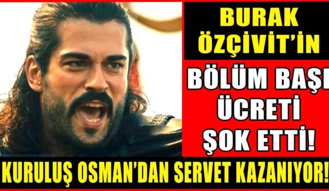 Burak ÖZÇİVİT Ne Kadar Kazanıyor?