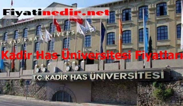 Kadir Has Üniversitesi Fiyatları 