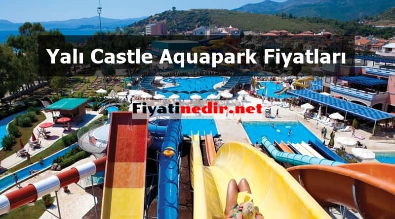 Yalı Castle Aquapark Fiyatları