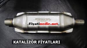Katalizör Fiyatları