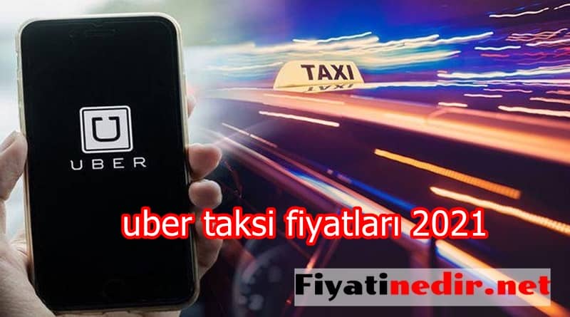 uber taksi fiyatları 2022