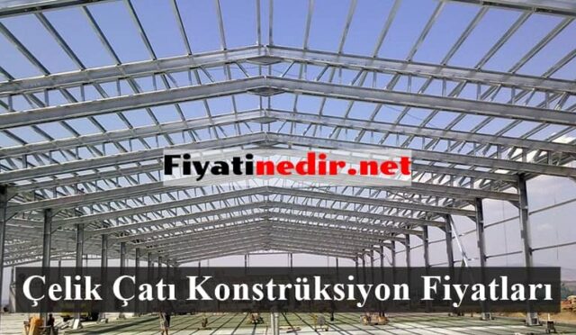 Çelik Çatı Konstrüksiyon Fiyatları