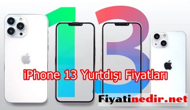 iPhone 13 Yurtdışı Fiyatları