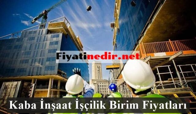 Kaba İnşaat İşçilik Birim Fiyatları