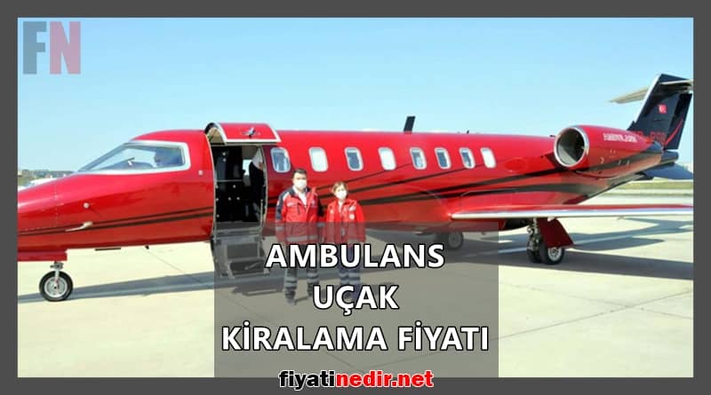 ambulans uçak kiralama fiyati