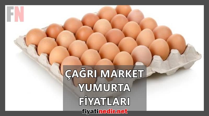 Çağrı Market Yumurta Fiyatları
