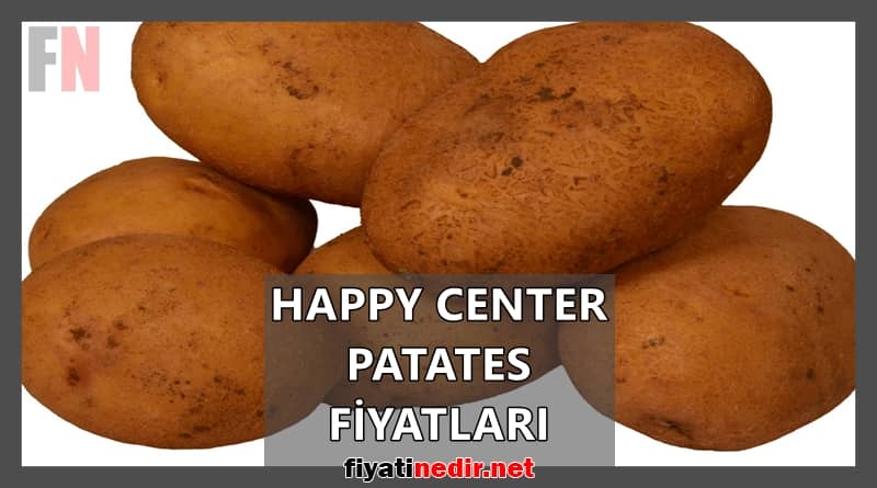 Happy Center Patates Fiyatları