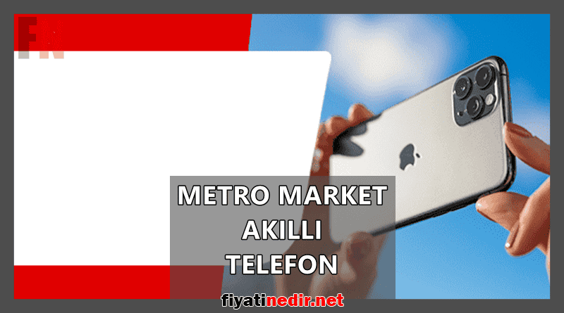 Metro Market Akıllı Telefon
